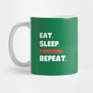 Eat Sleep Gardening Repeat Mug